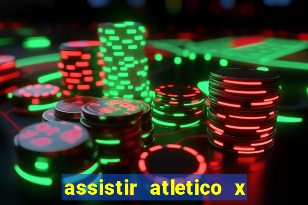 assistir atletico x botafogo ao vivo hd